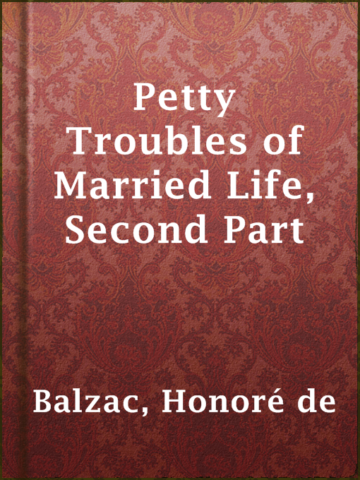 Title details for Petty Troubles of Married Life, Second Part by Honoré de Balzac - Available